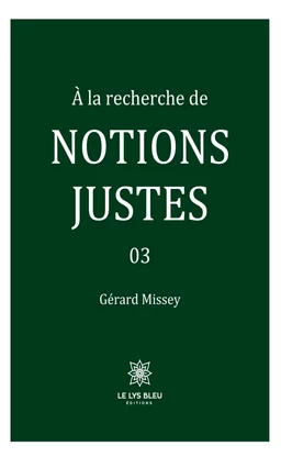 À la recherche de notions justes - Tome 3