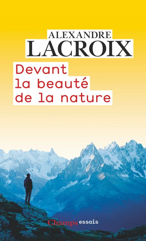 Devant la beauté de la nature - Alexandre Lacroix - Flammarion