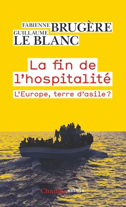 La fin de l'hospitalité. L'Europe, terre d'asile ?