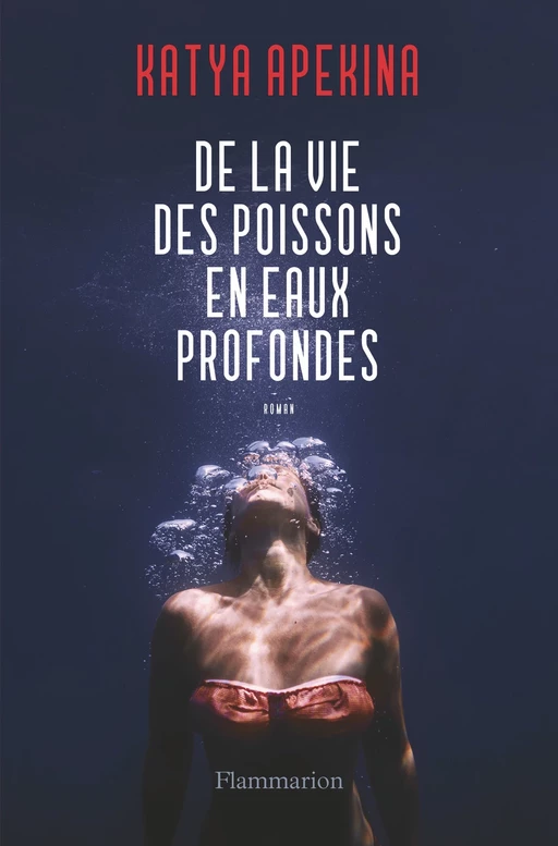 De la vie des poissons en eaux profondes - Katya Apekina - Flammarion