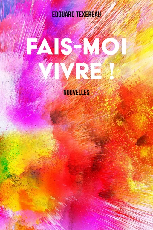 Fais-moi vivre ! - Edouard Texereau - Publishroom