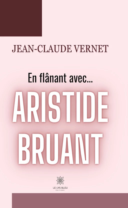 En flânant avec... Aristide Bruant - Jean-Claude Vernet - Le Lys Bleu Éditions