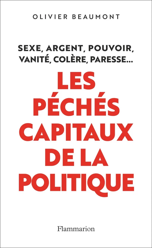 Les péchés capitaux de la politique - Olivier Beaumont - Flammarion