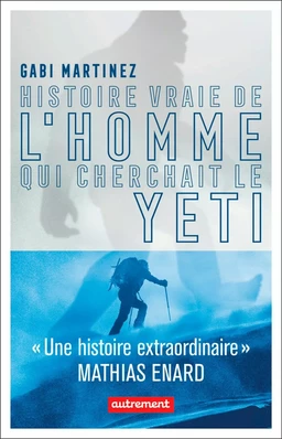 Histoire vraie de l’homme qui cherchait le yéti