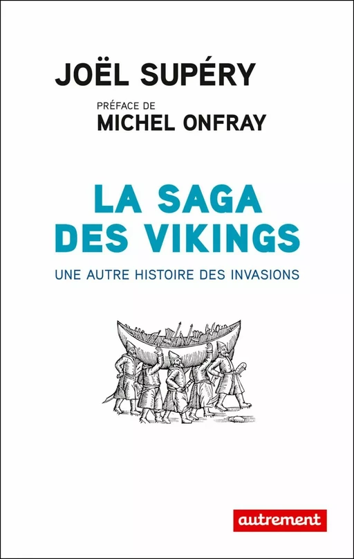 La saga des Vikings. Une autre histoire des invasions - Joël Supéry - Autrement