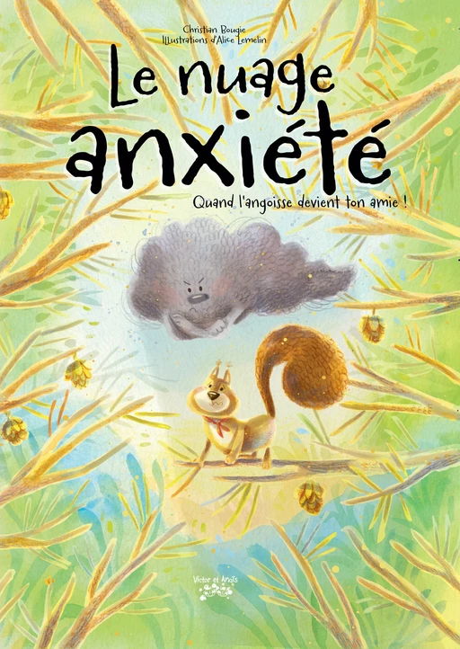 Le nuage anxiété ! Quand l'angoisse devient ton amie. - Christian Bougie - Les éditions Victor et Anaïs