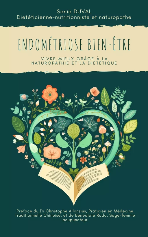 Endométriose  Bien-Être : Vivre mieux grâce  à la naturopathie  et la diététique - Sonia Duval - Librinova