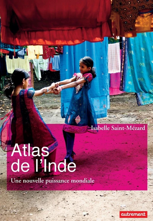 Atlas de l'Inde. Une nouvelle puissance mondiale - Isabelle Saint-Mézard - Autrement