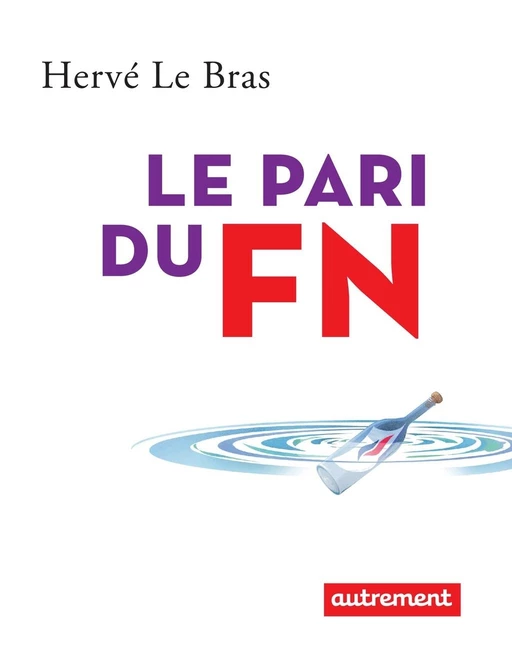 Le pari du FN - Hervé Le Bras - Autrement