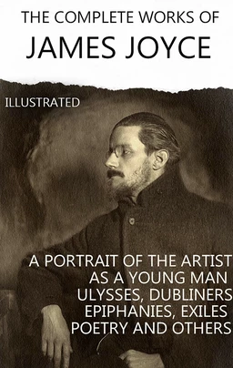 The Complete Works of James Joyce. Illustrated