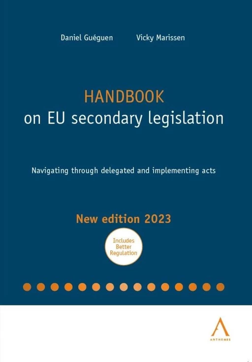 Handbook on EU secondary legislation - Daniel Guéguen, Vicky Marissen - Anthemis