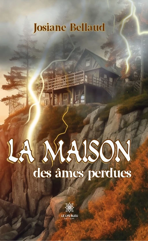 La maison des âmes perdues - Josiane Bellaud - Le Lys Bleu Éditions