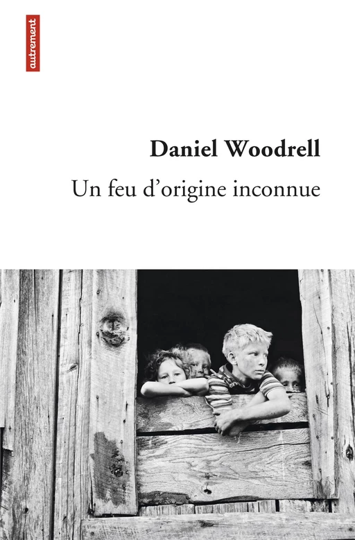 Un feu d'origine inconnue - Daniel Woodrell - Autrement