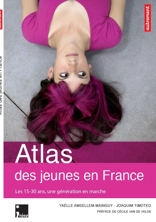 Atlas des jeunes en France. Les 15-30 ans, une génération en marche - Joaquim Timoteo, Yaëlle Amsellem-Mainguy - Autrement