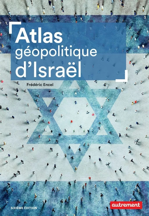 Atlas géopolitique d'Israël - Frédéric Encel - Autrement