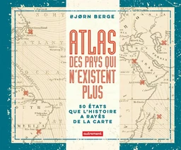 Atlas des pays qui n'existent plus