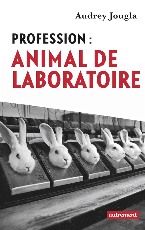 Profession : animal de laboratoire - Audrey Jougla - Autrement