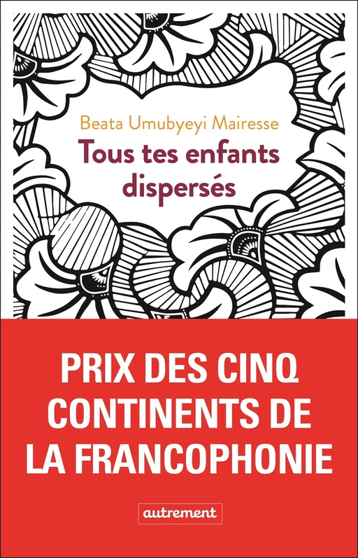 Tous tes enfants dispersés - Beata Umubyeyi Mairesse - Autrement