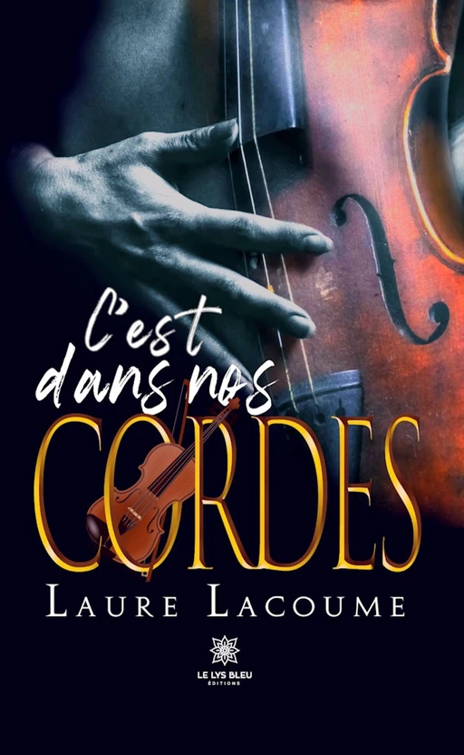 C’est dans nos cordes - Laure Lacoume - Le Lys Bleu Éditions