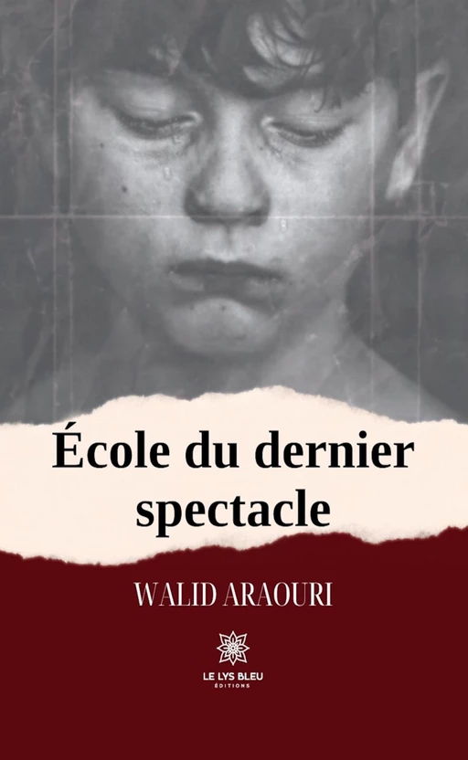 École du dernier spectacle - Walid Araouri - Le Lys Bleu Éditions