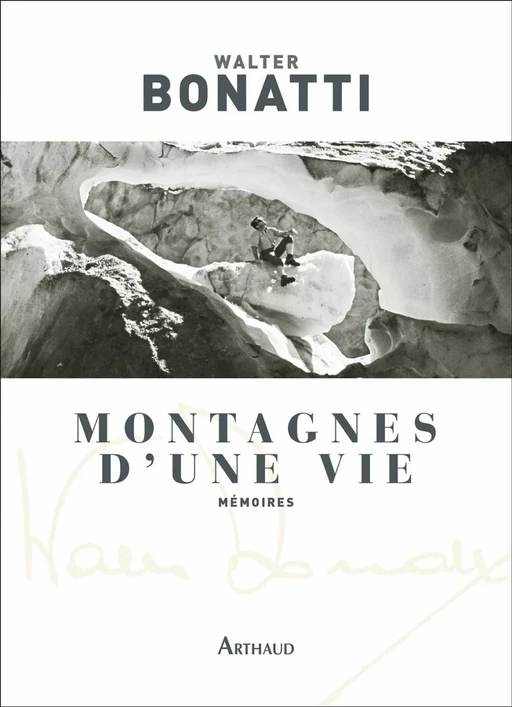 Montagnes d'une vie - Walter Bonatti - Arthaud