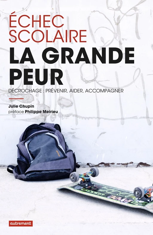 Echec scolaire : la grande peur - Julie Chupin - Autrement