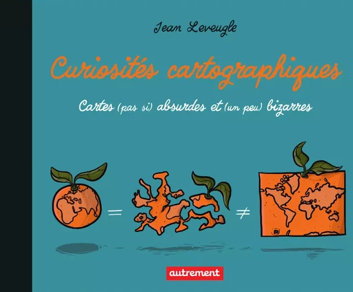 Curiosités cartographiques - Jean Leveugle - Autrement