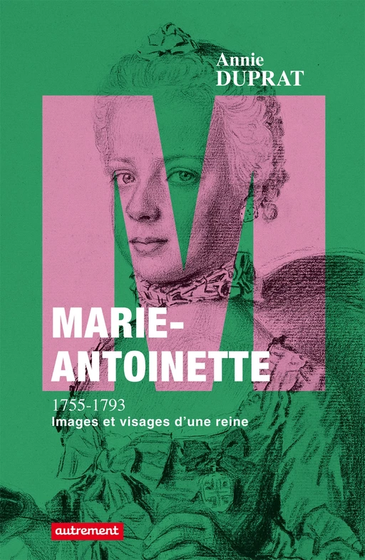 Marie-Antoinette 1755-1793 - Annie Duprat - Autrement