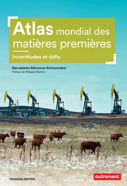 Atlas mondial des matières premières. Incertitudes et défis