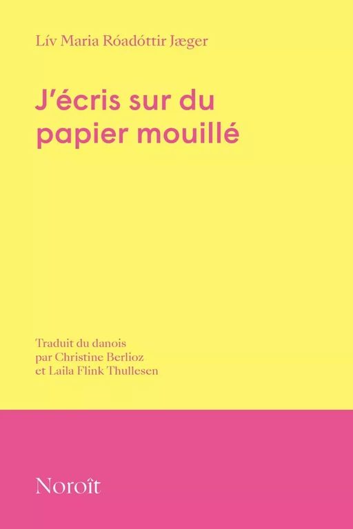 J'écris sur du papier mouillé - Liv Maria Roadottir Jaeger - Éditions du Noroît