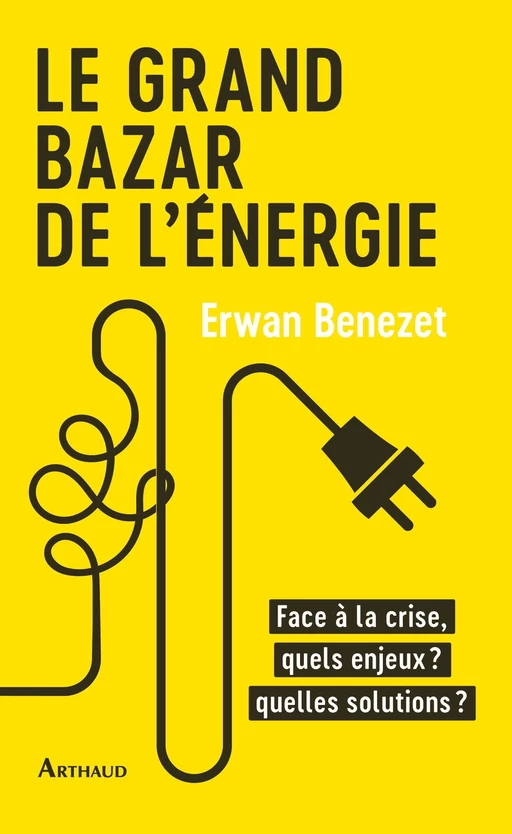 Le grand bazar de l'énergie - Erwan Benezet - Arthaud