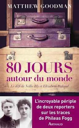 Quatre-vingts jours autour du monde. Le défi Nellie Bly et Elisabeth Bisland