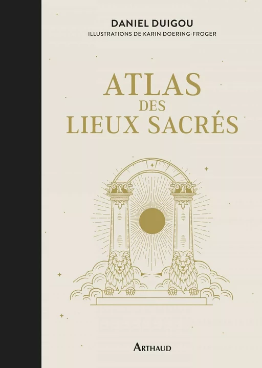 Atlas des lieux sacrés - Daniel Duigou - Arthaud