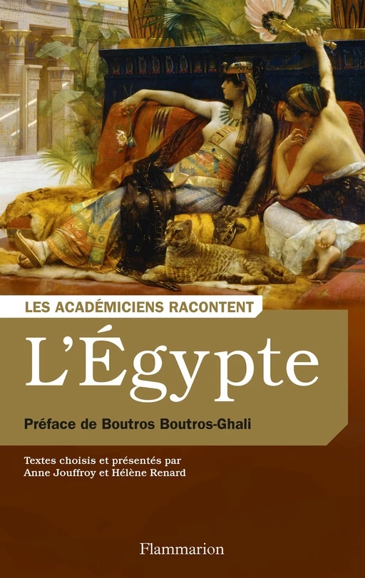 L’Égypte. Écrivains voyageurs et savants archéologues - Anne Jouffroy, Hélène Renard - Arthaud