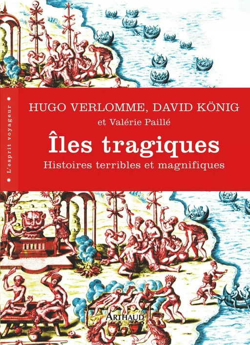 Îles tragiques. Histoires terribles et magnifiques - Hugo Verlomme, David Konig, Valérie Paillé - Arthaud