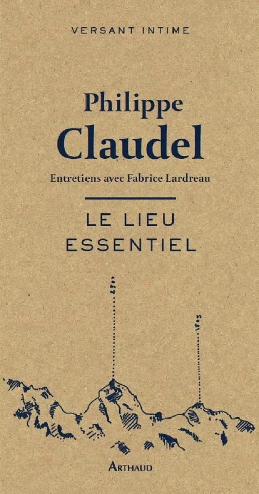 Le lieu essentiel - Philippe Claudel - Arthaud