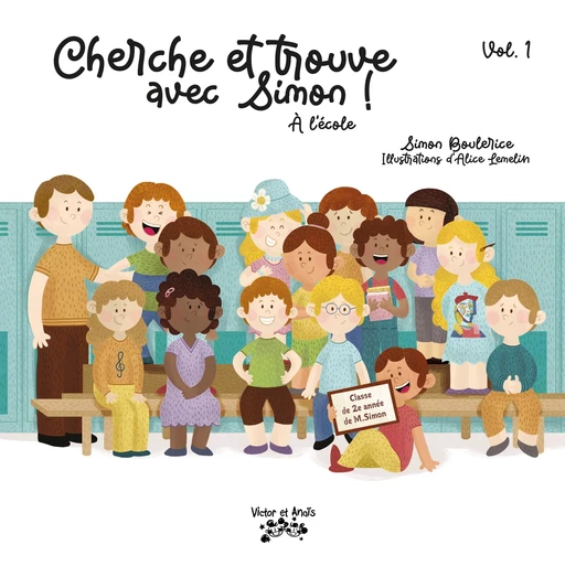 Cherche et trouve avec Simon Boulerice ! À l'école - Simon Boulerice - Les éditions Victor et Anaïs