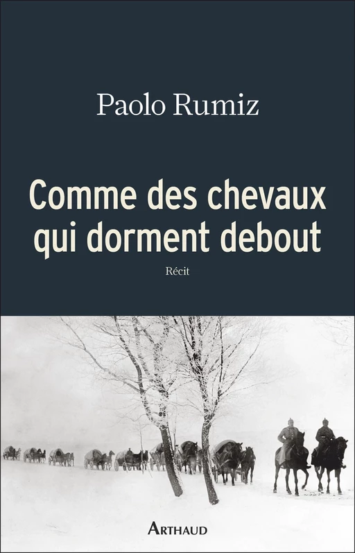 Comme des chevaux qui dorment debout - Paolo Rumiz - Arthaud