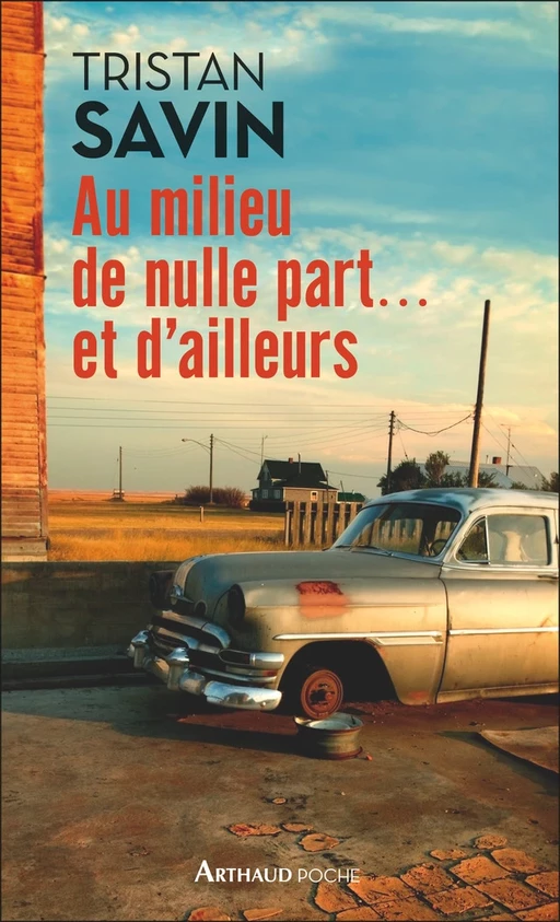 Au milieu de nulle part... et d'ailleurs - Tristan Savin - Arthaud