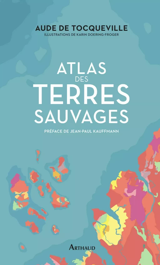 Atlas des terres sauvages - Aude Tocqueville (de) - Arthaud