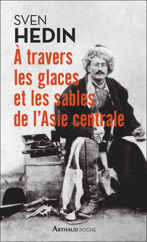 À travers les glaces et les sables d'Asie centrale - Sven Hedin - Arthaud