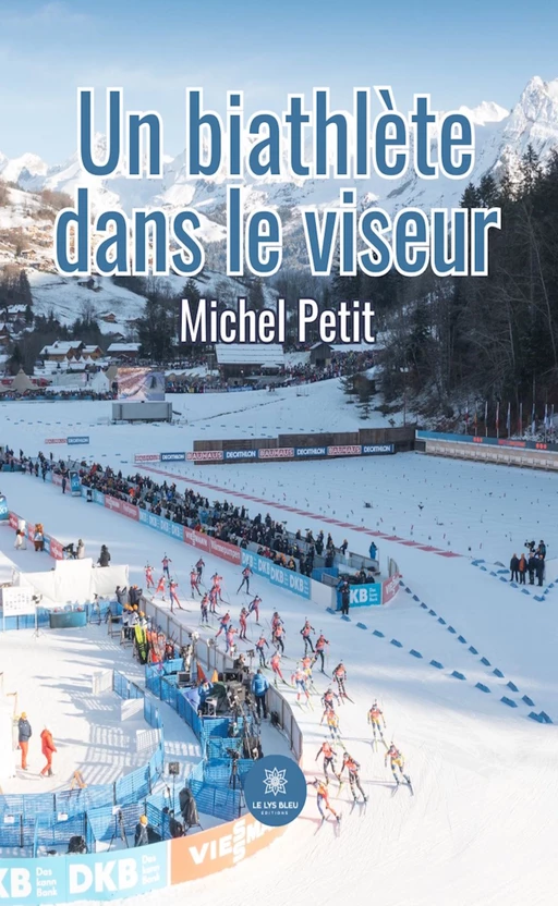 Un biathlète dans le viseur - Michel Petit - Le Lys Bleu Éditions