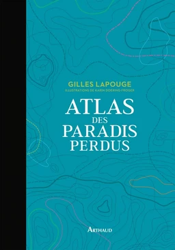 Atlas des paradis perdus