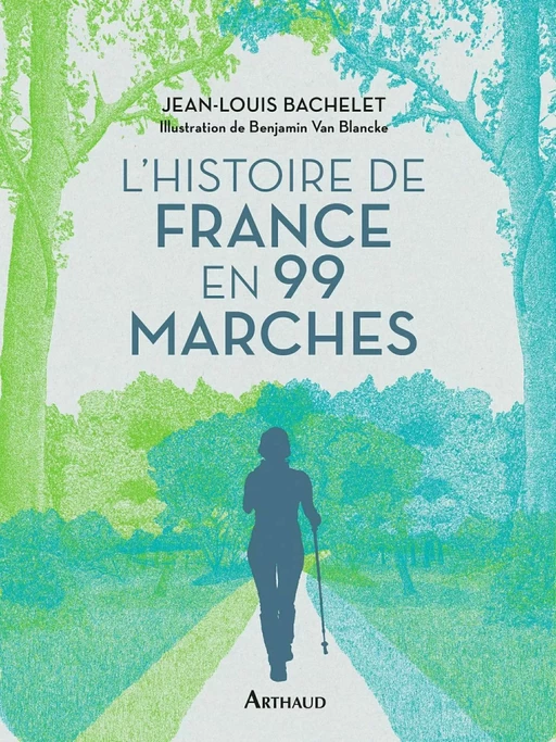 Histoire de France en 99 marches - Jean-Louis Bachelet - Arthaud