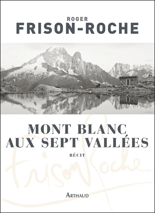 Mont Blanc aux sept vallées - Roger Frison-Roche - Arthaud