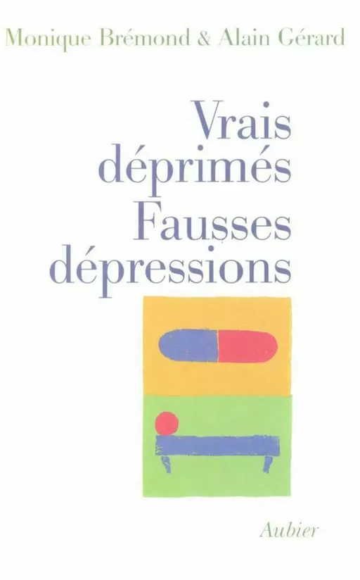 Vrais déprimés, fausses dépressions - Monique Brémond, Alain Gérard - Aubier