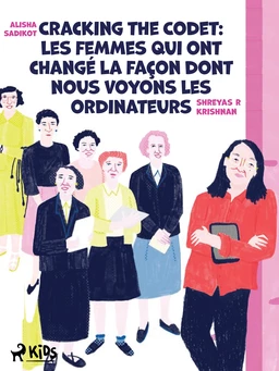 Cracking the Code : Les femmes qui ont changé la façon dont nous voyons les ordinateurs