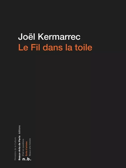 Le fil dans la toile - Joël Kermarrec - Beaux-Arts de Paris Éditions