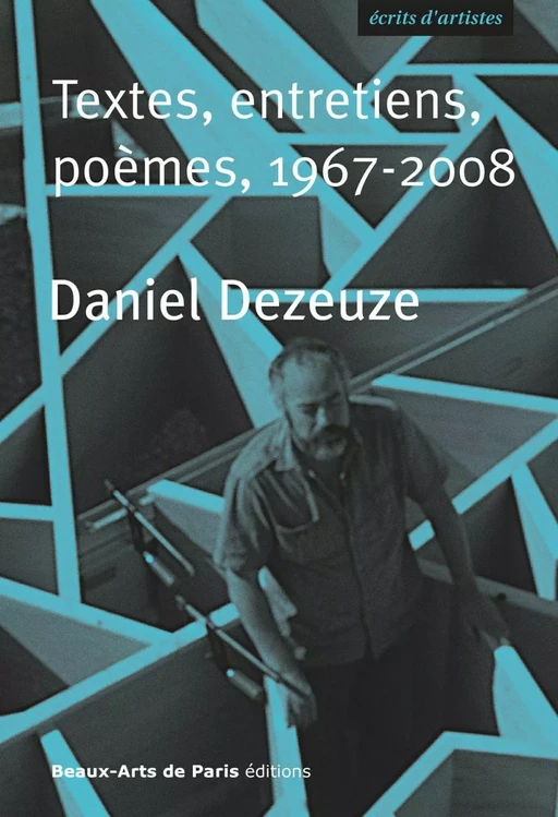 Daniel Dezeuze, Textes, entretiens, poèmes, 1967-2008 - Daniel Dezeuze - Beaux-Arts de Paris Éditions