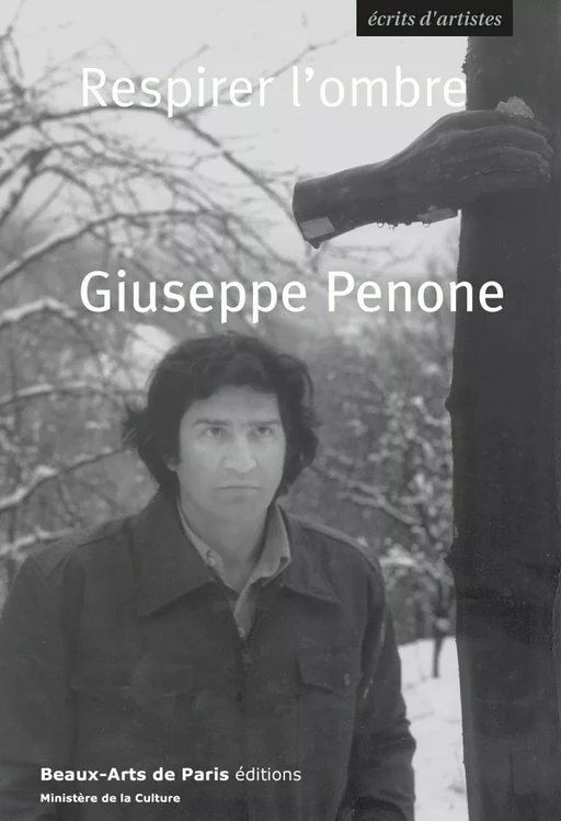 Giuseppe Penone. Respirer l'ombre - Giuseppe Penone - Beaux-Arts de Paris Éditions